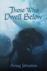 Those Who Dwell Below 